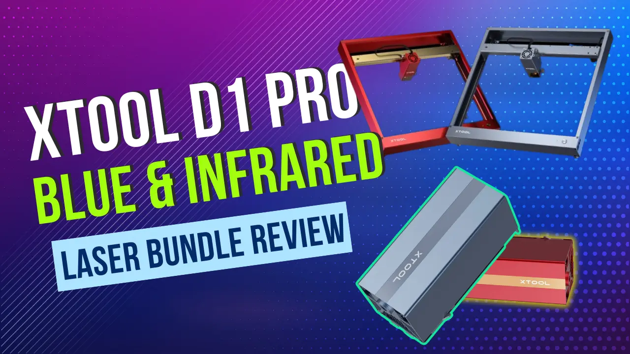 xTool D1 Pro Blue & Infrared Laser Bundle Review