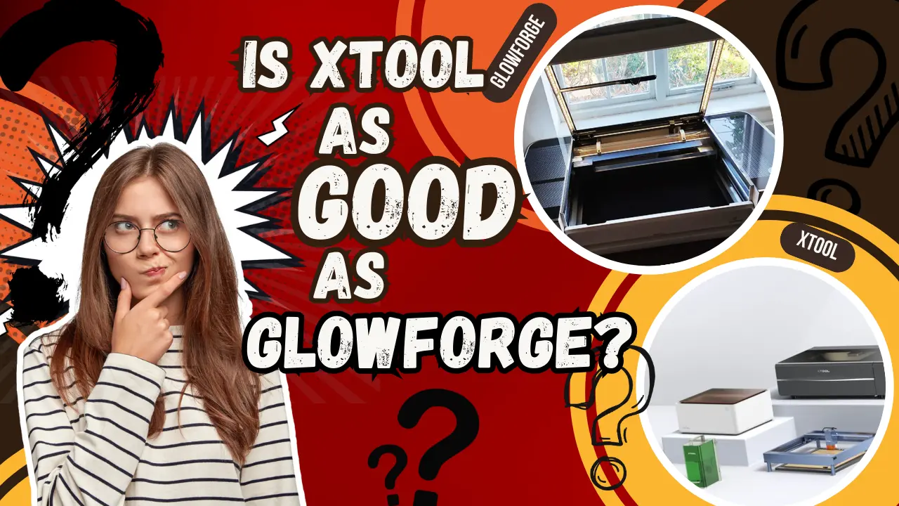 Is xTool as Good as Glowforge?