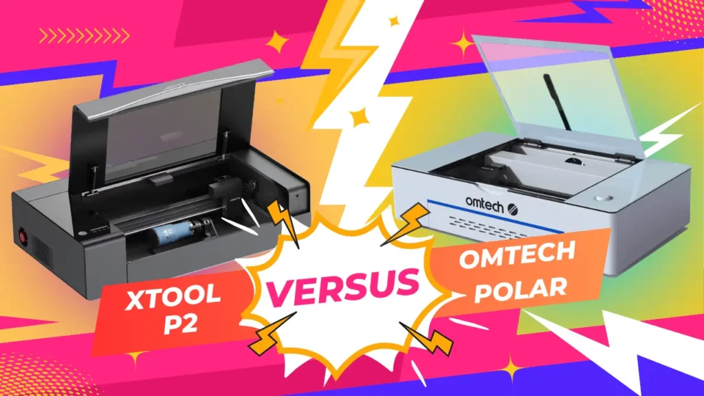 Read more about the article xTool P2 vs Omtech Polar: Comparing Two Popular Laser Engravers