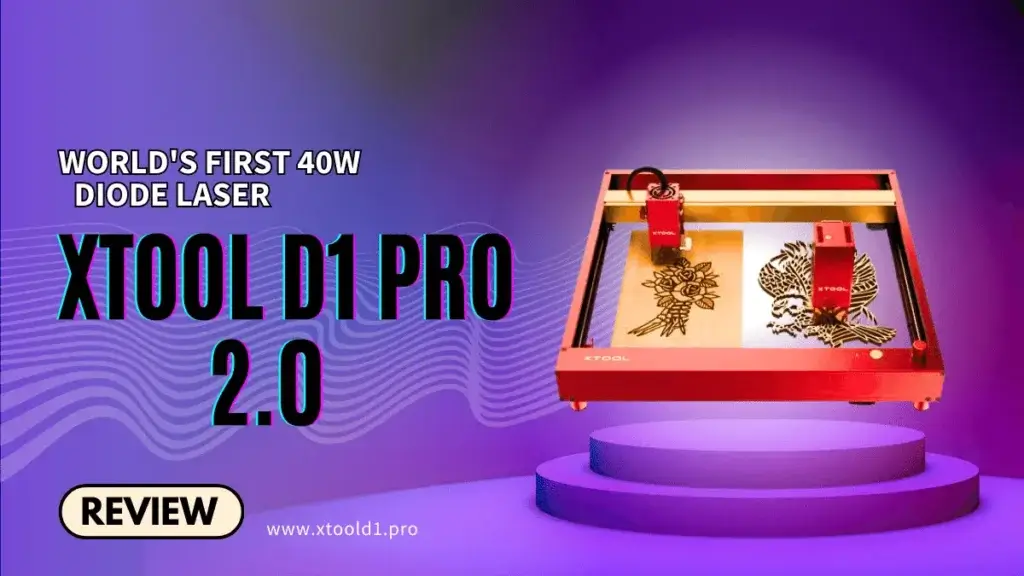 Read more about the article xTool D1 Pro 2.0 review: World’s First 40W Diode Laser